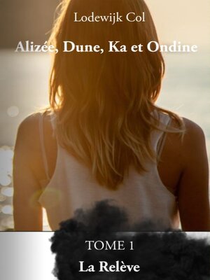 cover image of Alizée, Dune, Ka et Ondine